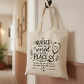 Nurses Make the World a Better Place Tote Bag